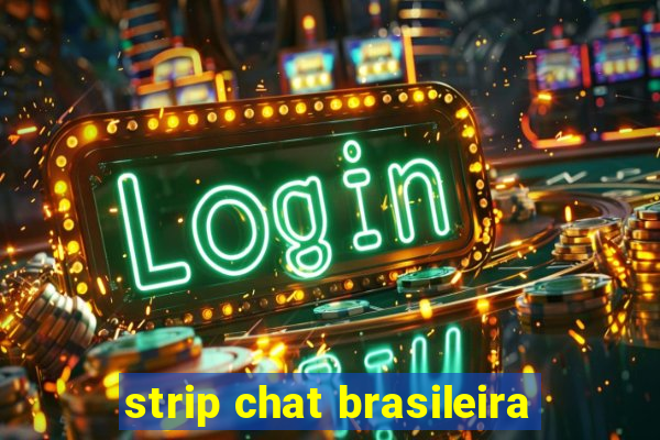 strip chat brasileira